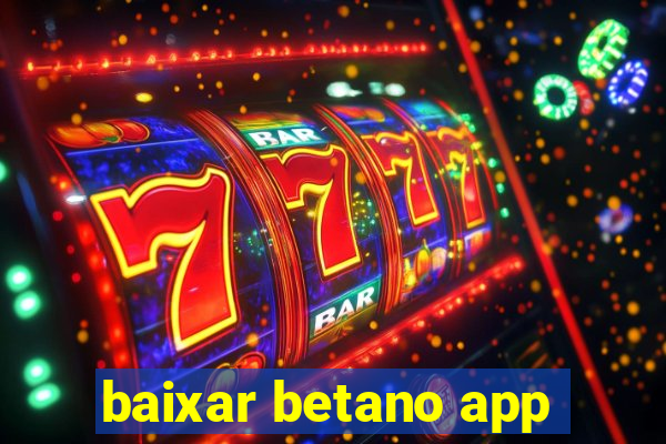 baixar betano app